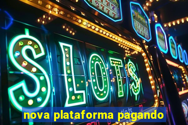 nova plataforma pagando